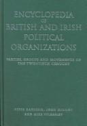 Encyclopedia of British and Irish Political Organizations: Parties, Groups, and Movements of the Twentieth Century