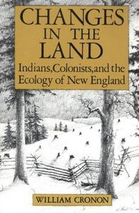 Changes in the land : Indians, colonists, and the ecology of New England