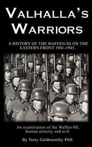 Valhalla's Warriors : A History of the Waffen-SS on the Eastern Front 1941-1945