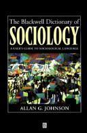 The Blackwell dictionary of sociology : a user's guide to sociological language