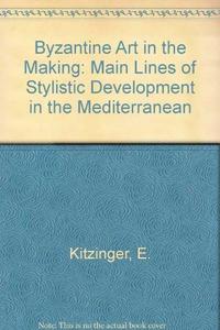 Byzantine Art in the Making: Main Lines of Stylistic Development in the Mediterranean