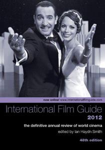 International Film Guide 2012: The Definitive Annual Review of World Cinema