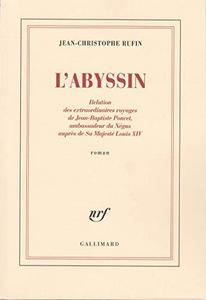 L'Abyssin : relation des extraordinaires voyages de Jean-Baptiste Poncet, ambassadeur du Négus auprès de Sa Majesté Louis XIV