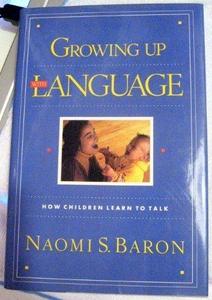 Growing up with Language : How Children Learn to Talk