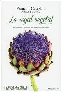 L'encyclopédie des plantes sauvages : Tome 1, Le régal végétal - Reconnaître et cuisiner les plantes comestibles
