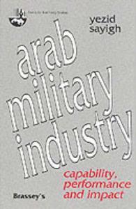 Arab military industry : capability, performance and impact