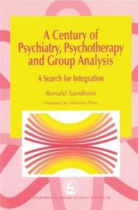 A century of psychiatry, psychotherapy and group analysis : a search for integration