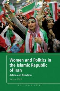 Women and Politics in the Islamic Republic of Iran : Action and Reaction