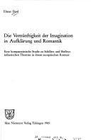 Die Vernünftigkeit der Imagination in Aufklärung und Romantik : eine komparatistische Studie zu Schillers und Shelleys ästhetischen Theorien in ihrem europäischen Kontext