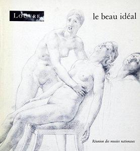 Le Beau idéal ou l'Art du concept : 94e exposition du Cabinet des dessins, Musée du Louvre, [Paris], 17 octobre-31 décembre 1989