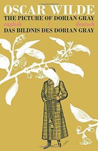 The Picture of Dorian Gray-Das Bildnis des Dorian Gray: Bilingual Parallel Text in Deutsch/English (German and English Edition)