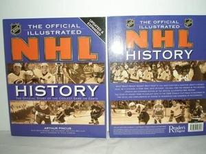 The Official Illustrated NHL History : The Story of the Coolest Game on Earth
