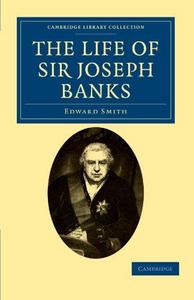 The Life of Sir Joseph Banks : President of the Royal Society, with Some Notices of his Friends and Contemporaries