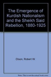 The Emergence of Kurdish nationalism and the Sheikh Said rebellion, 1880-1925