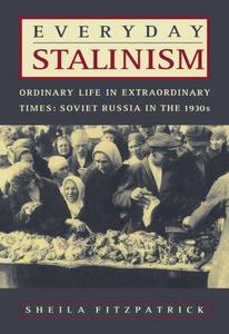 Everyday Stalinism: Ordinary Life in Extraordinary Times