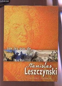 Sur les pas de Stanislas Leszczynski
