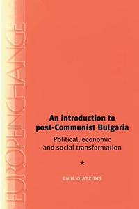 An introduction to post-communist Bulgaria : political, economic and social transformations