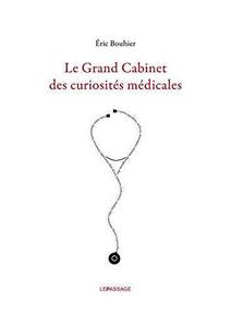 Le grand cabinet des curiosités médicales : et autres album, amphigouri, almanach, ana, analecta...