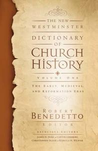 The New Westminster Dictionary of Church History: The early, medieval, and Reformation eras