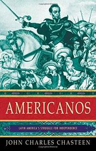Americanos : Latin America's struggle for independence