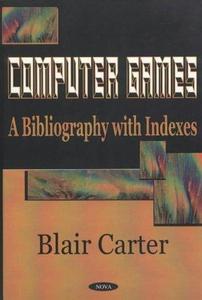Computer Games : A Bibliography with Indexes