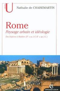 Rome, paysage urbain et idéologie : des Scipions à Hadrien, IIe s. av. J.-C.-IIe s. apr. J.-C.