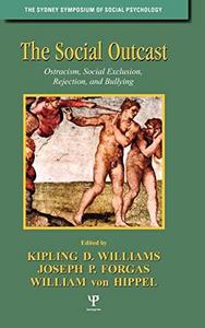 The social outcast : ostracism, social exclusion, rejection, and bullying