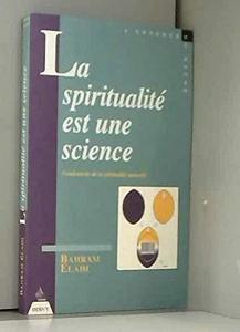 La spiritualité est une science : fondements de la spiritualité naturelle