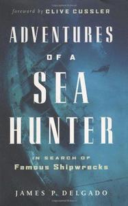 Adventures of a Sea Hunter : In Search of Famous Shipwrecks