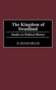 The kingdom of Swaziland : studies in political history