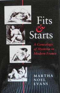 Fits and starts : a genealogy of hysteria in modern France