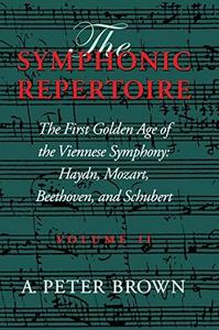 The symphonic repertoire Volume II : Haydn, Mozart, Beethoven, and Schubert