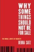 Why Some Things Should Not Be for Sale : The Moral Limits of Markets