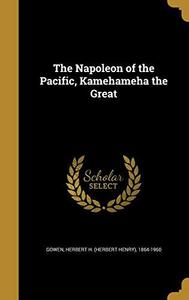 The Napoleon of the Pacific, Kamehameha the Great
