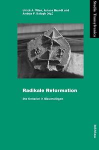 Radikale Reformation : die Unitarier in Siebenbürgen