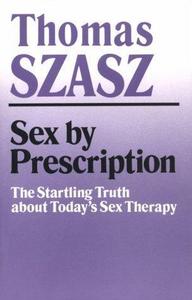 Sex by prescription : the startling truth about today's sex therapy