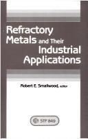 Refractory metals and their industrial applications