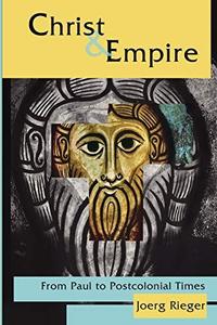 Christ and Empire : from Paul to postcolonial times