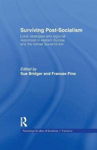 Surviving post-socialism : local strategies and regional responses in eastern Europe and the former Soviet Union