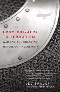 From chivalry to terrorism : war and the changing nature of masculinity