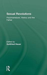 Sexual Revolutions : Psychoanalysis, History and the Father