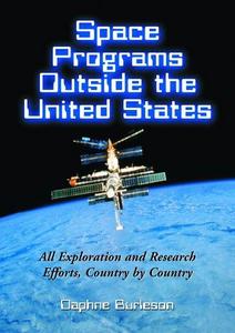 Space programs outside the United States : all exploration and research efforts, country by country