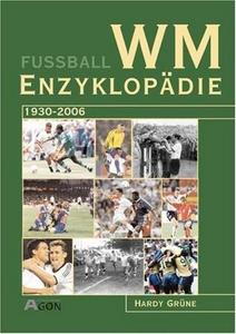 Fußball-WM-Enzyklopädie 1930 - 2006