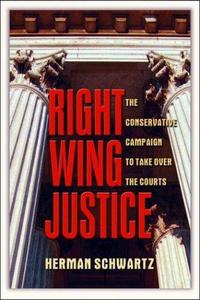 Right Wing Justice : The Conservative Campaign to Take Over the Courts