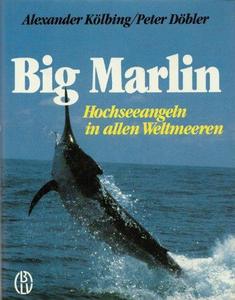 Big marlin: Hochseeangeln in allen Weltmeeren