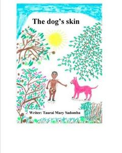 The dog's skin: A mystery to discover Zvirewo was a young man borrowing a dog's skin to present himself as rich. "Before the sun goes down!" the dog ... African series children's read) (Volume 4)