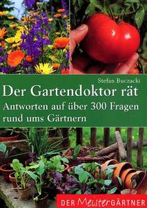 Der Gartendoktor rät Antworten auf über 300 Fragen rund ums Gärtnern