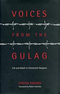 Voices from the Gulag : Life and Death in Communist Bulgaria