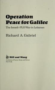 Operation peace for Galilee : the Israeli-PLO War in Lebanon