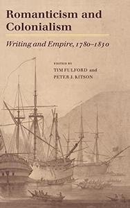Romanticism and colonialism : writing and Empire, 1780-1830